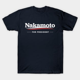 Nakamoto for President T-Shirt T-Shirt